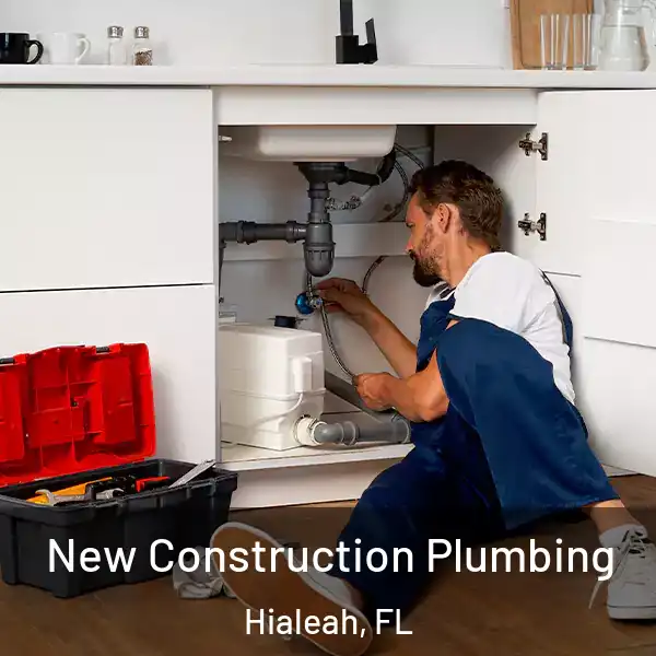  New Construction Plumbing Hialeah, FL